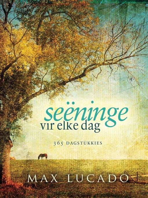 Title details for Seëninge vir elke dag by Max Lucado - Available